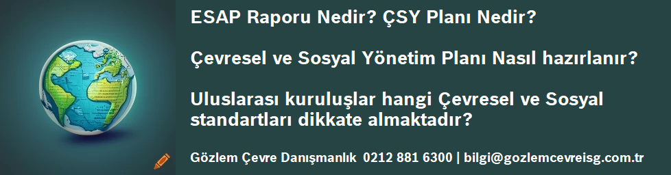 Çevresel ve Sosyal Yönetim Planı hazırlanması ve danışmanlık konusunda bize danışabilirsiniz.